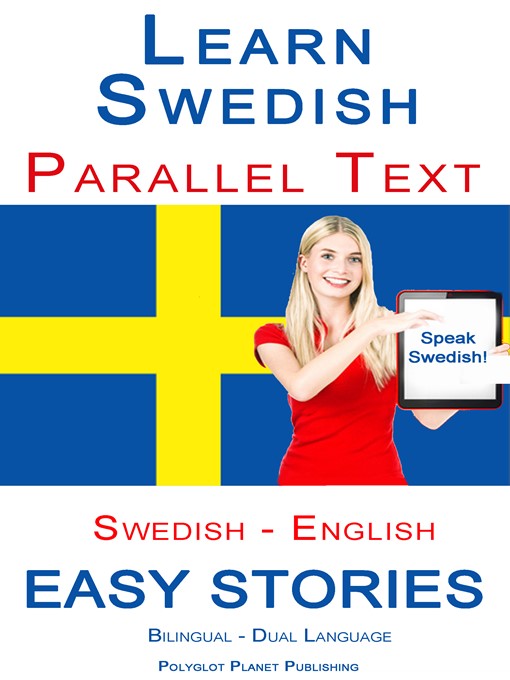 Title details for Learn Swedish--Parallel Text--Easy Stories (Swedish--English) Bilingual--Dual Language by Polyglot Planet Publishing - Available
